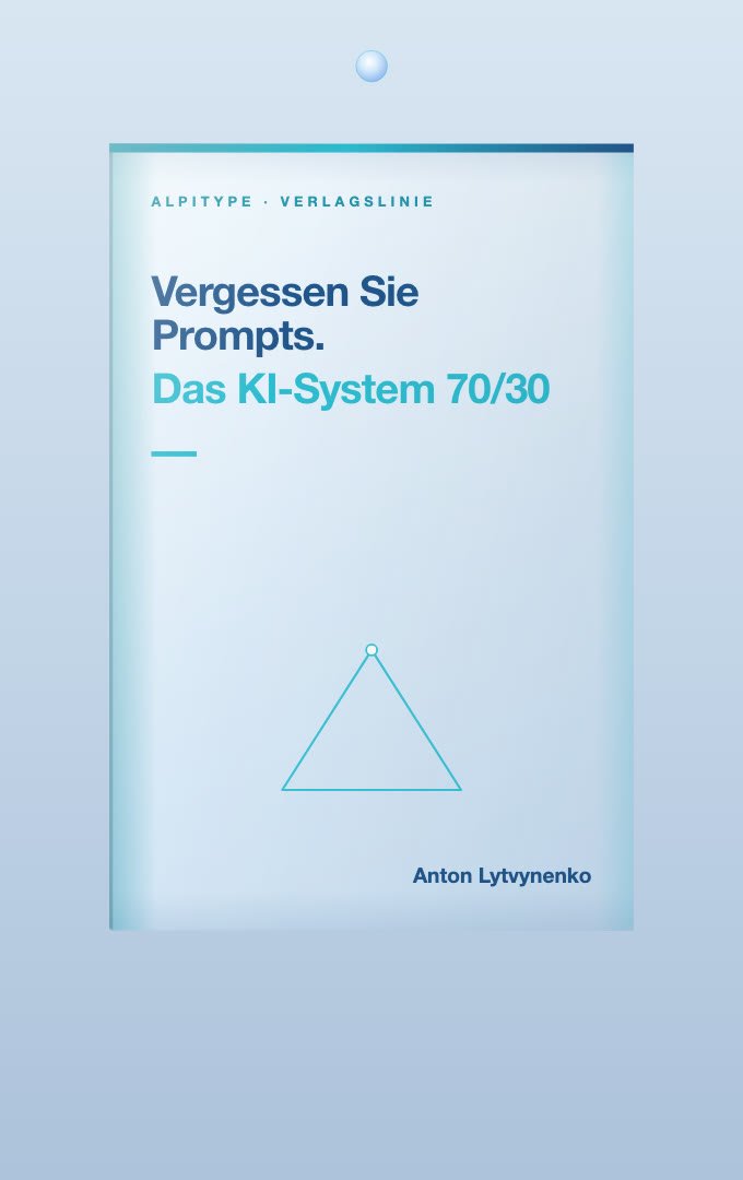 Vergessen Sie Prompts. Das KI-System 70/30 — Cover